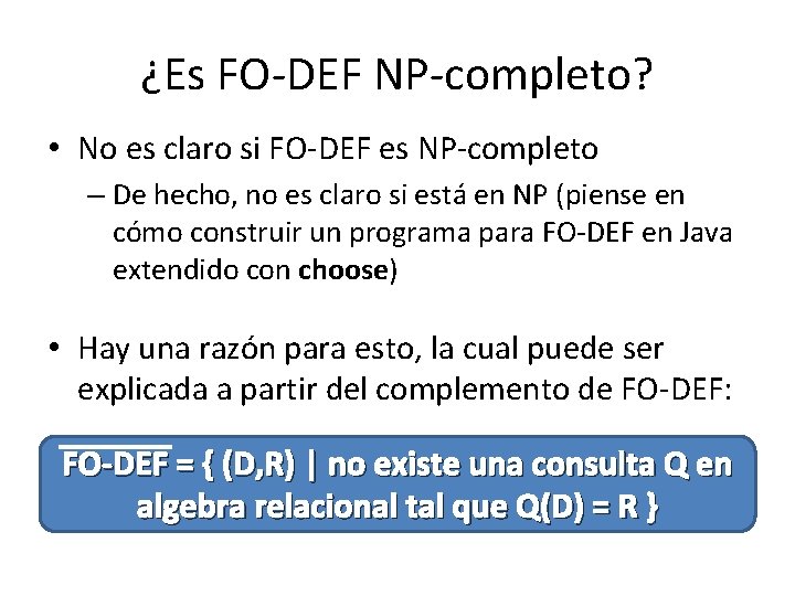 ¿Es FO-DEF NP-completo? • No es claro si FO-DEF es NP-completo – De hecho,