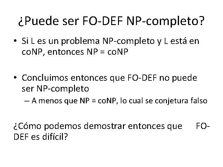 ¿Puede ser FO-DEF NP-completo? • Si L es un problema NP-completo y L está