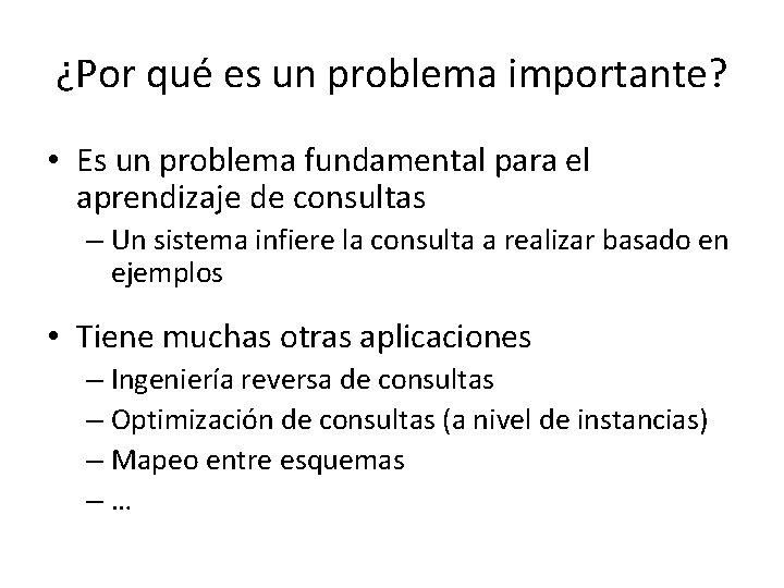 ¿Por qué es un problema importante? • Es un problema fundamental para el aprendizaje