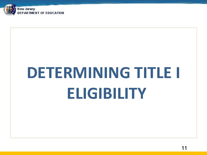 New Jersey DEPARTMENT OF EDUCATION DETERMINING TITLE I ELIGIBILITY 11 