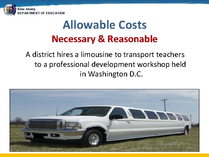 New Jersey DEPARTMENT OF EDUCATION Allowable Costs Necessary & Reasonable A district hires a