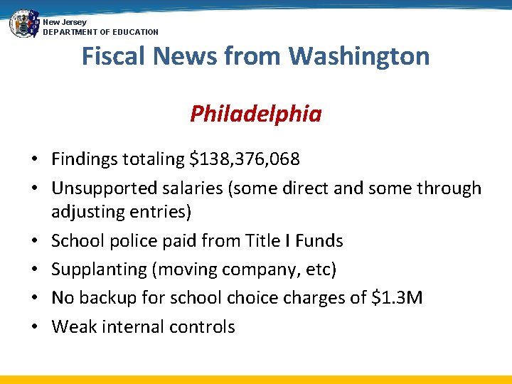 New Jersey DEPARTMENT OF EDUCATION Fiscal News from Washington Philadelphia • Findings totaling $138,