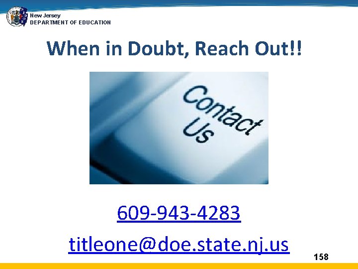 New Jersey DEPARTMENT OF EDUCATION When in Doubt, Reach Out!! 609 -943 -4283 titleone@doe.