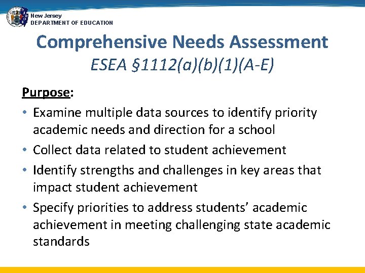 New Jersey DEPARTMENT OF EDUCATION Comprehensive Needs Assessment ESEA § 1112(a)(b)(1)(A-E) Purpose: • Examine