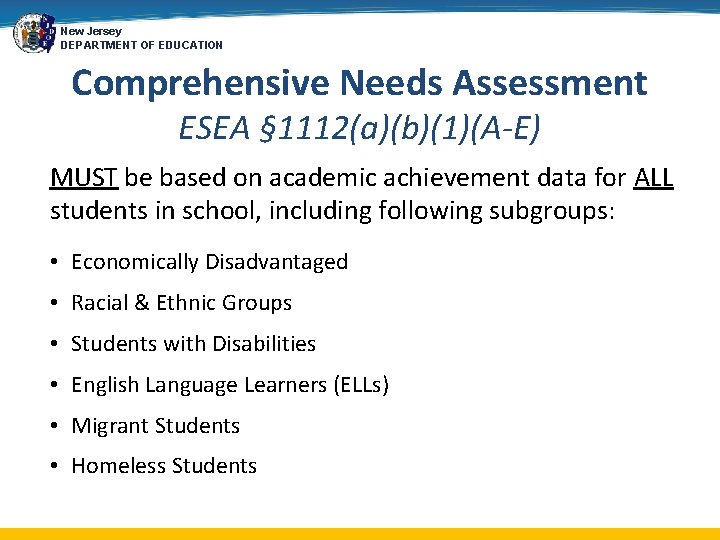 New Jersey DEPARTMENT OF EDUCATION Comprehensive Needs Assessment ESEA § 1112(a)(b)(1)(A-E) MUST be based