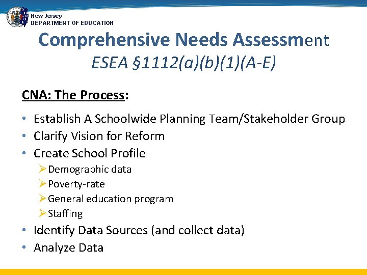 New Jersey DEPARTMENT OF EDUCATION Comprehensive Needs Assessment ESEA § 1112(a)(b)(1)(A-E) CNA: The Process: