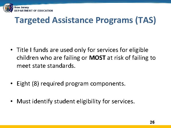 New Jersey DEPARTMENT OF EDUCATION Targeted Assistance Programs (TAS) • Title I funds are