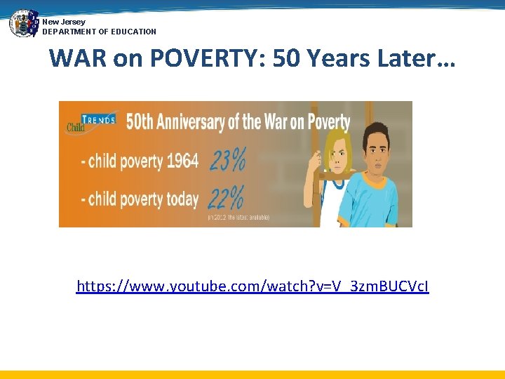 New Jersey DEPARTMENT OF EDUCATION WAR on POVERTY: 50 Years Later… https: //www. youtube.