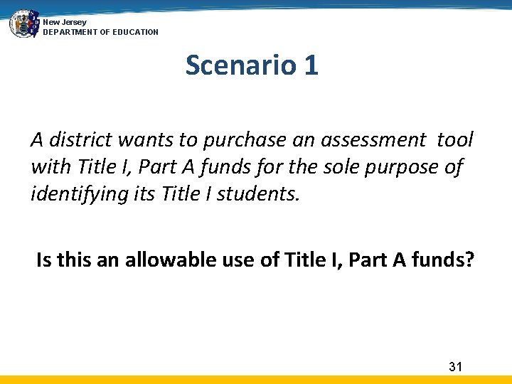 New Jersey DEPARTMENT OF EDUCATION Scenario 1 A district wants to purchase an assessment