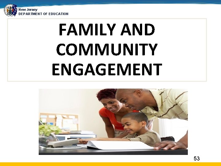 New Jersey DEPARTMENT OF EDUCATION FAMILY AND COMMUNITY ENGAGEMENT 53 