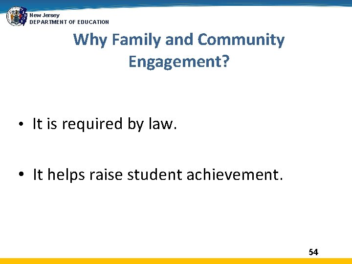 New Jersey DEPARTMENT OF EDUCATION Why Family and Community Engagement? • It is required