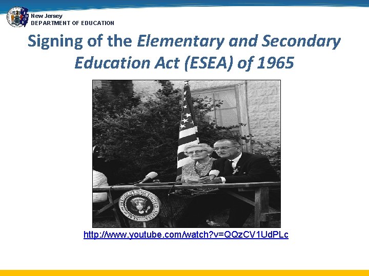 New Jersey DEPARTMENT OF EDUCATION Signing of the Elementary and Secondary Education Act (ESEA)