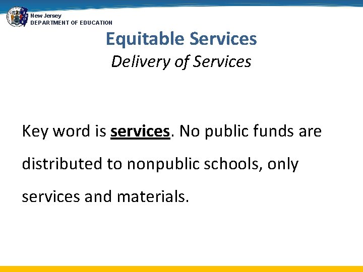 New Jersey DEPARTMENT OF EDUCATION Equitable Services Delivery of Services Key word is services.