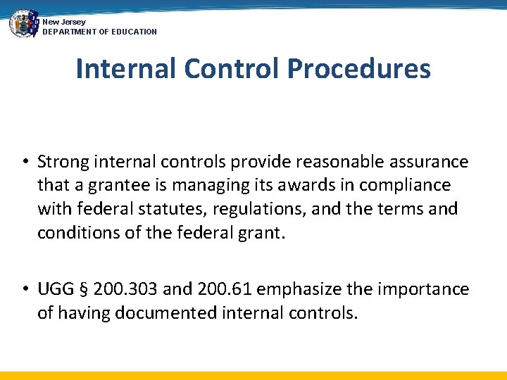 New Jersey DEPARTMENT OF EDUCATION Internal Control Procedures • Strong internal controls provide reasonable