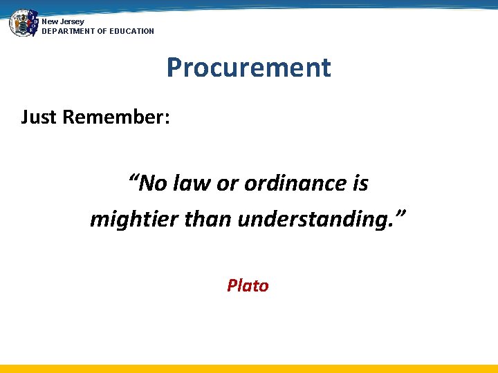 New Jersey DEPARTMENT OF EDUCATION Procurement Just Remember: “No law or ordinance is mightier