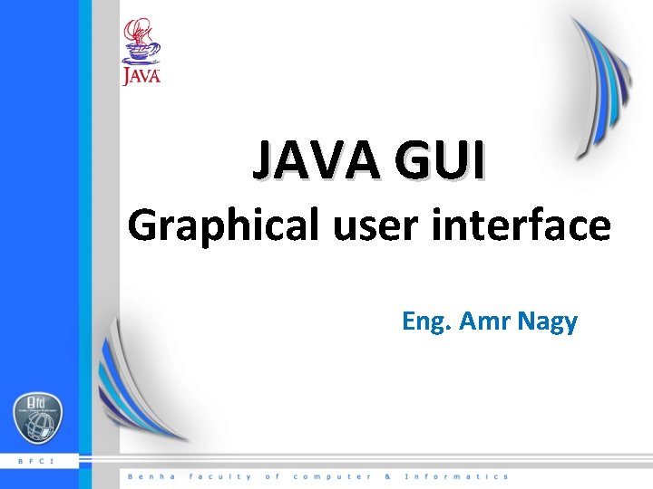 JAVA GUI Graphical user interface Eng. Amr Nagy 