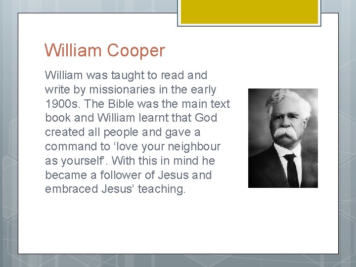 William Cooper William was taught to read and write by missionaries in the early