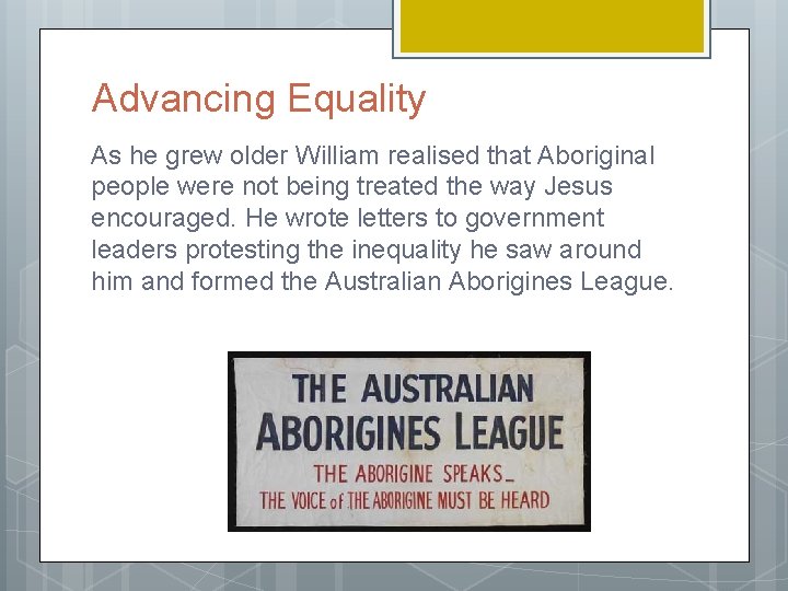 Advancing Equality As he grew older William realised that Aboriginal people were not being