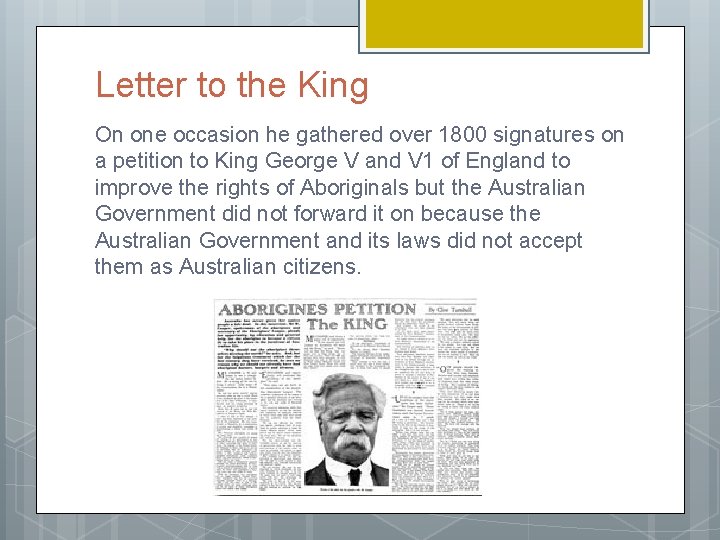 Letter to the King On one occasion he gathered over 1800 signatures on a
