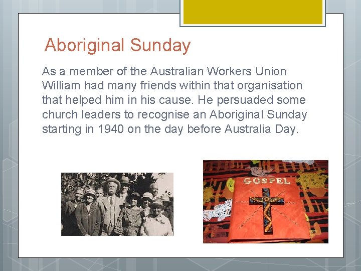 Aboriginal Sunday As a member of the Australian Workers Union William had many friends