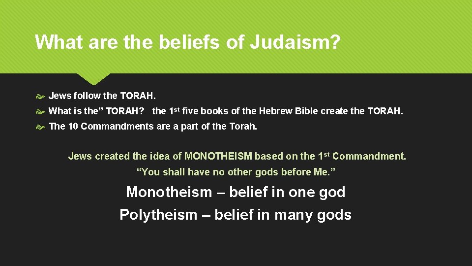 What are the beliefs of Judaism? Jews follow the TORAH. What is the” TORAH?