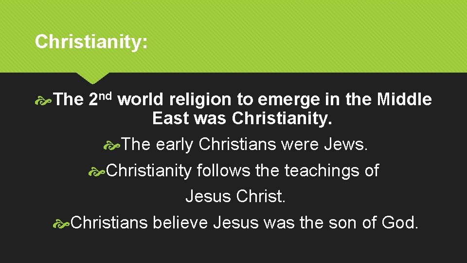 Christianity: The 2 nd world religion to emerge in the Middle East was Christianity.