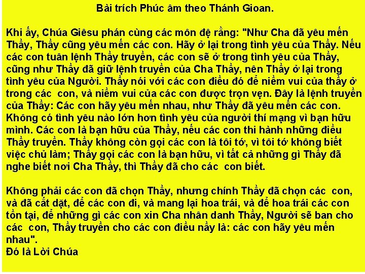 Bài trích Phúc âm theo Thánh Gioan. Khi ấy, Chúa Giêsu phán cùng các