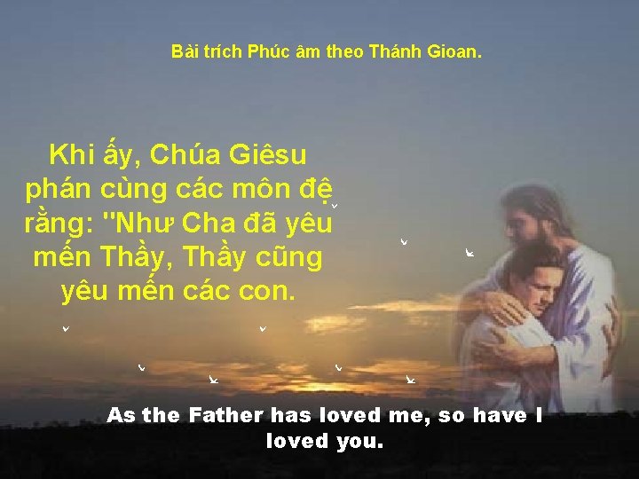 Bài trích Phúc âm theo Thánh Gioan. Khi ấy, Chúa Giêsu phán cùng các