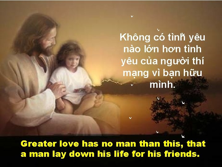 Không có tình yêu nào lớn hơn tình yêu của người thí mạng vì