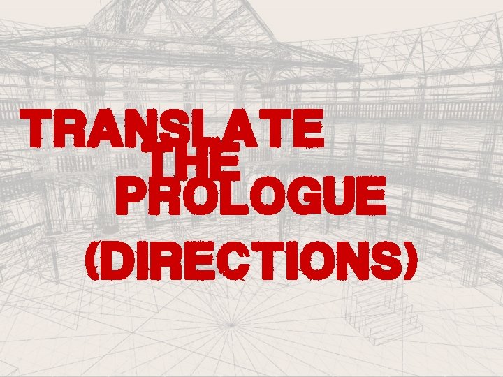 translate the prologue (directions) 