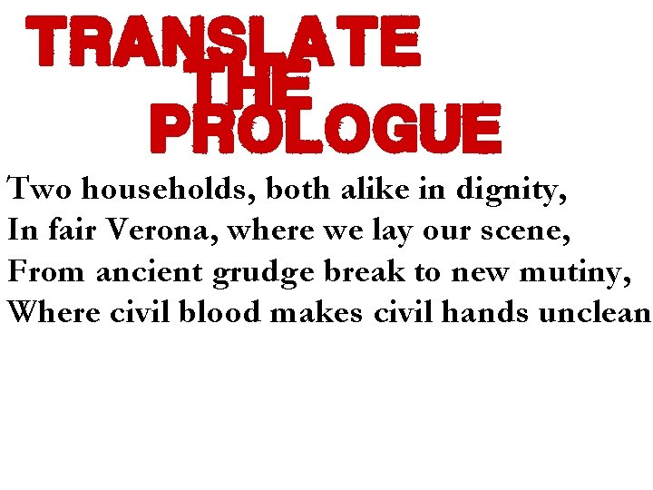 translate the prologue Two households, both alike in dignity, In fair Verona, where we