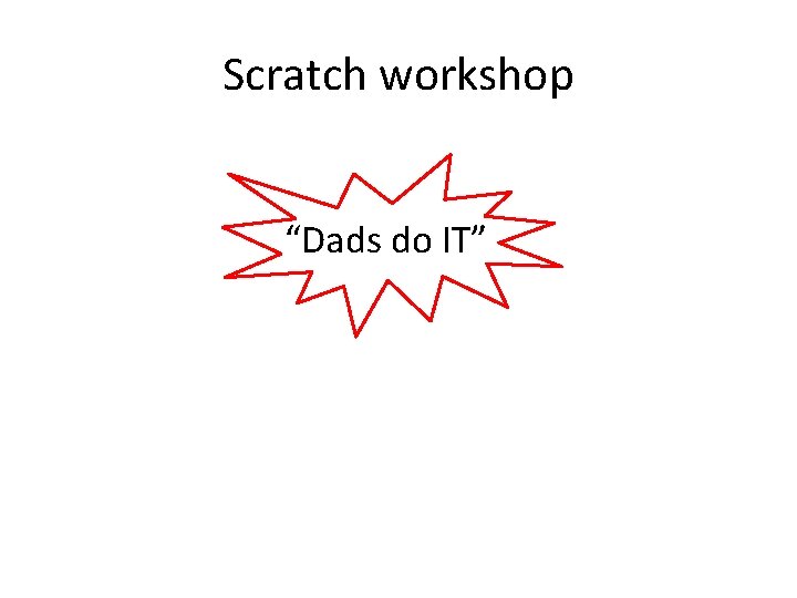 Scratch workshop “Dads do IT” 