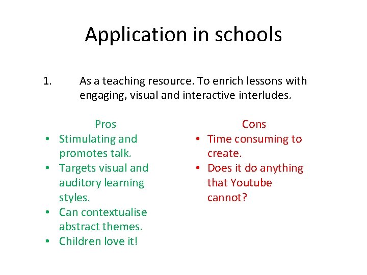 Application in schools 1. • • As a teaching resource. To enrich lessons with