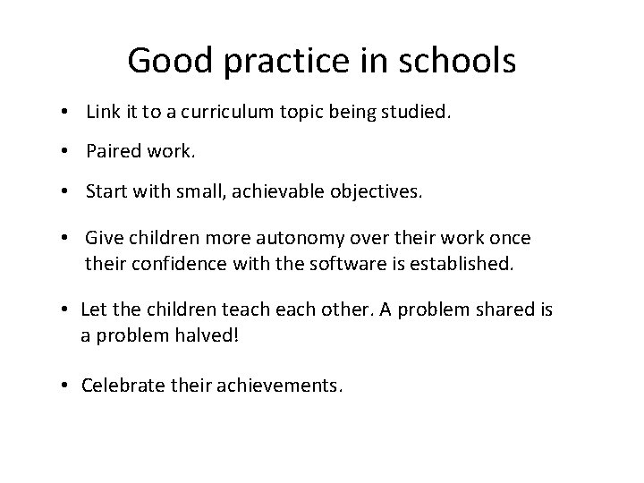 Good practice in schools • Link it to a curriculum topic being studied. •