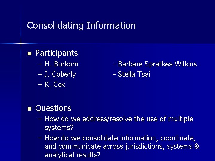 Consolidating Information n Participants – – – n H. Burkom J. Coberly K. Cox