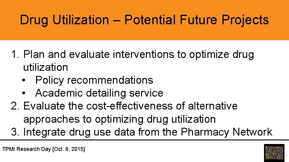 Drug Utilization – Potential Future Projects 1. Plan and evaluate interventions to optimize drug