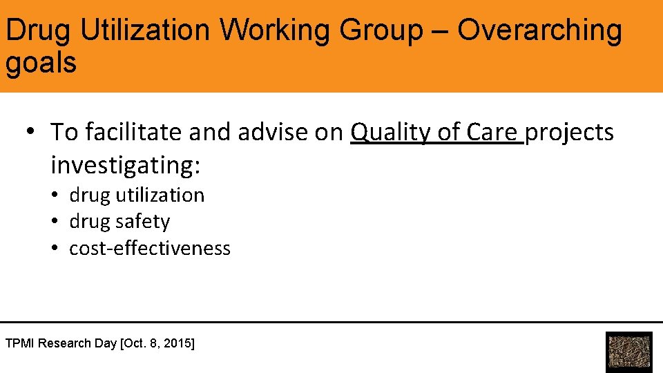 Drug Utilization Working Group – Overarching goals • To facilitate and advise on Quality