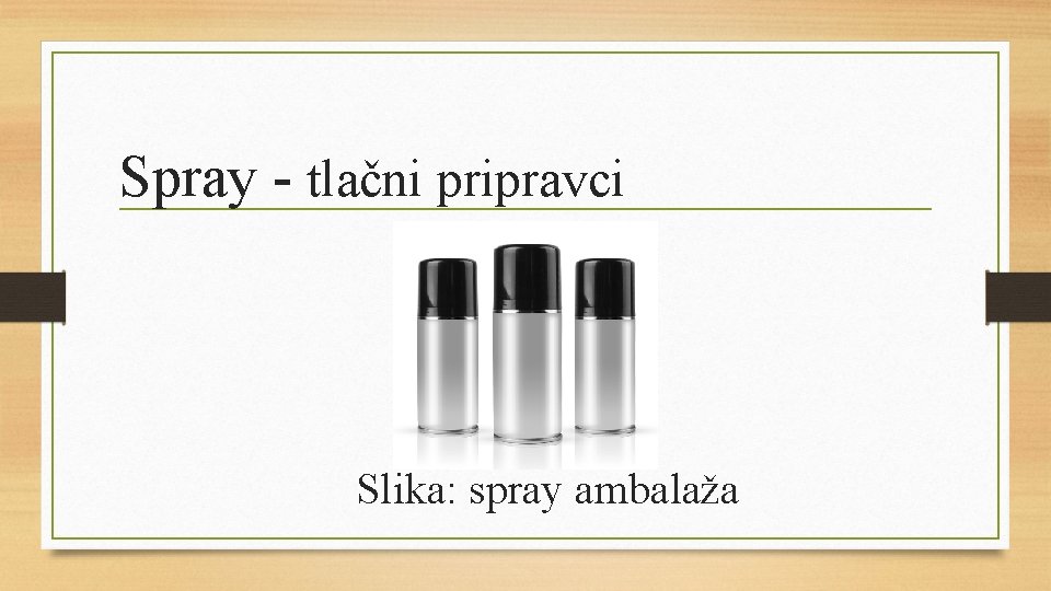 Spray - tlačni pripravci Slika: spray ambalaža 