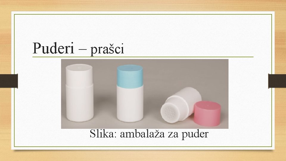 Puderi – prašci Slika: ambalaža za puder 