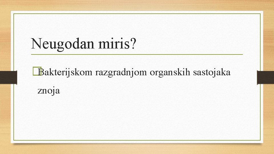 Neugodan miris? �Bakterijskom razgradnjom organskih sastojaka znoja 