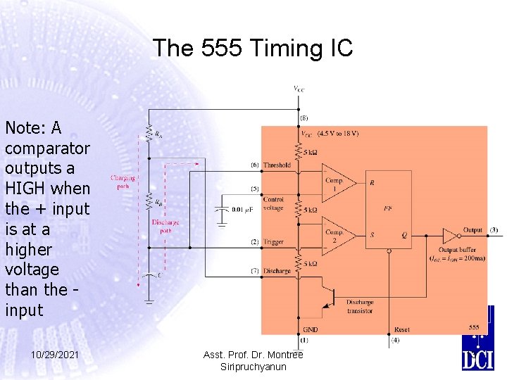 The 555 Timing IC Note: A comparator outputs a HIGH when the + input