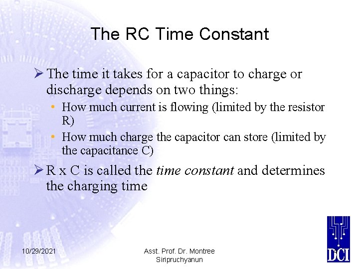 The RC Time Constant Ø The time it takes for a capacitor to charge