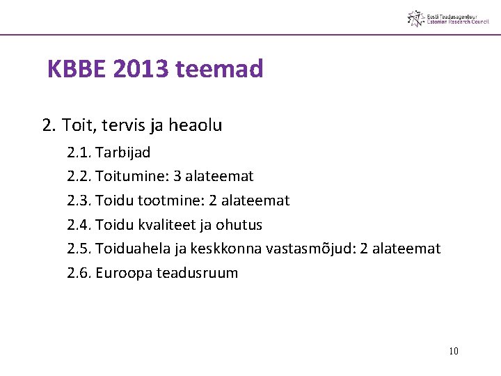 KBBE 2013 teemad 2. Toit, tervis ja heaolu 2. 1. Tarbijad 2. 2. Toitumine: