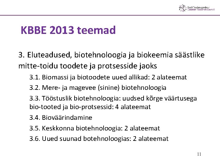 KBBE 2013 teemad 3. Eluteadused, biotehnoloogia ja biokeemia säästlike mitte-toidu toodete ja protsesside jaoks