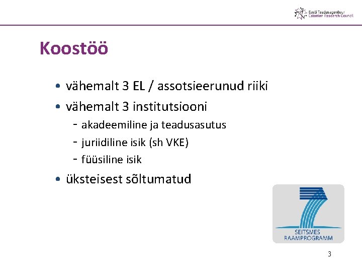 Koostöö • vähemalt 3 EL / assotsieerunud riiki • vähemalt 3 institutsiooni akadeemiline ja