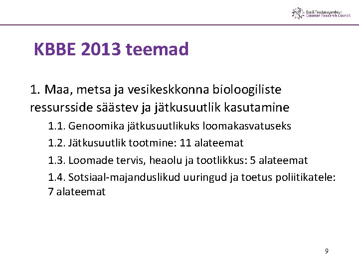KBBE 2013 teemad 1. Maa, metsa ja vesikeskkonna bioloogiliste ressursside säästev ja jätkusuutlik kasutamine