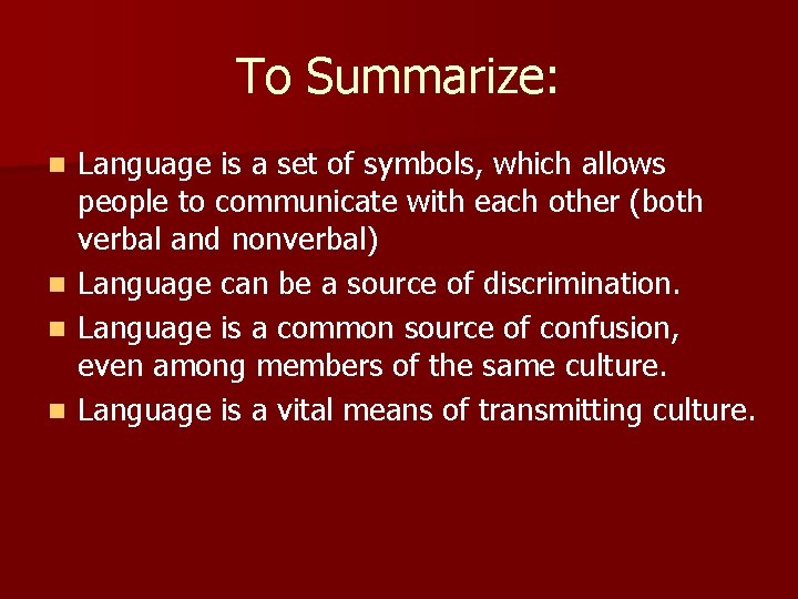 To Summarize: n n Language is a set of symbols, which allows people to