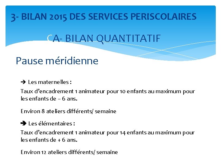 3 - BILAN 2015 DES SERVICES PERISCOLAIRES CA- BILAN QUANTITATIF Pause méridienne Les maternelles