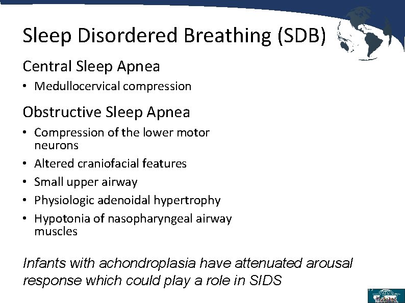 Sleep Disordered Breathing (SDB) Central Sleep Apnea • Medullocervical compression Obstructive Sleep Apnea •