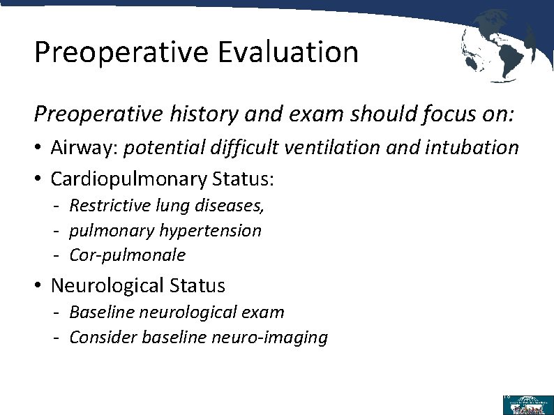 Preoperative Evaluation Preoperative history and exam should focus on: • Airway: potential difficult ventilation